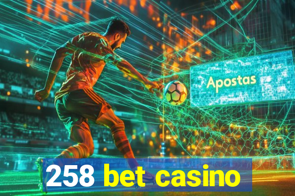 258 bet casino